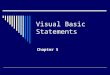 Visual Basic Statements Chapter 5. Relational Operators  OperationSymbol  Equal  =  Less than  <  Greater than  >  Not equal    Less than