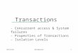 Transactions - Concurrent access & System failures - Properties of Transactions - Isolation Levels 4/13/2015Databases21