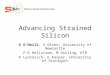 Advancing Strained Silicon A O’Neill, S Olsen, University of Newcastle P-E Hellstrom, M Ostling, KTH K Lyutovich, E Kasper, University of Stuttgart