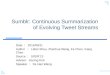 Sumblr: Continuous Summarization of Evolving Tweet Streams Date ： 2014/08/11 Author ： Lidan Shou, Zhenhua Wang, Ke Chen, Gang Chen Source ： SIGIR’13 Advisor: