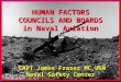 USMC Rotary Wing, 1997 CAPT James Fraser MC USN CAPT James Fraser MC USN Naval Safety Center HUMAN FACTORS COUNCILS AND BOARDS in Naval Aviation