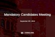 Mandatory Candidates Meeting September 28 th, 2014