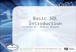 Basic SQL Introduction Presented by: Madhuri Bhogadi