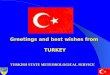 Greetings and best wishes from TURKEY TURKISH STATE METEOROLOGICAL SERVICE
