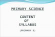 PRIMARY SCIENCE CONTENT OF SYLLABUS (PRIMARY 5). ThemesCore Lower Block * (P3-P4) Core Upper Block ** (P5-P6) Diversity  Diversity of living and non-living