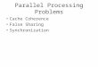 Parallel Processing Problems Cache Coherence False Sharing Synchronization