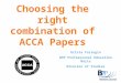 Choosing the right combination of ACCA Papers Krista Farrugia BPP Professional Education Malta Director of Studies