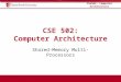 CSE502: Computer Architecture Shared-Memory Multi-Processors