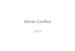 Ethnic Conflict Unit 4. III.Cultural Patterns and Processes B.Cultural differences 3.Ethnicity IV.Political Organization of Space B.Evolution of the contemporary