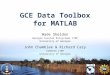 GCE Data Toolbox for MATLAB Wade Sheldon Georgia Coastal Ecosystems LTER University of Georgia John Chamblee & Richard Cary Coweeta LTER University of