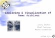 Ailab.ijs.si Jasna Škrbec Blaž Fortuna Marko Grobelnik Exploring & Visualization of News Archives