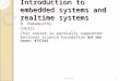 Introduction to embedded systems and realtime systems B. Ramamurthy CSE321 This course is partially supported National Science Foundation NSF DUE Grant: