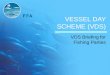 VESSEL DAY SCHEME (VDS) VDS Briefing for Fishing Parties