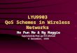 LYU9903 QoS Schemes in Wireless Networks Ho Pun Mo & Ng Maggie Supervised by Prof. Lyu R.T. Michael 6 December, 1999