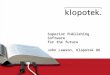 1 Superior Publishing Software for the future John Lawson, Klopotek UK