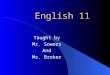 English 11 Taught by Mr. Sowers And Ms. Broker. Contact Telephone: (913) 993-7591 Email: WilliamSowers@SMSD.orgWilliamSowers@SMSD.org Web Page: 