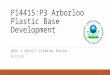 P14415:P3 Arborloo Plastic Base Development WEEK 3 PROJECT PLANNING REVIEW 9/12/13 1