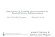 John M. Mellor-Crummey Algorithms for Scalable Synchronization on Shared- Memory Multiprocessors Joseph Garvey & Joshua San Miguel Michael L. Scott