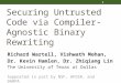 Securing Untrusted Code via Compiler-Agnostic Binary Rewriting Richard Wartell, Vishwath Mohan, Dr. Kevin Hamlen, Dr. Zhiqiang Lin The University of Texas