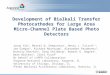 Development of Bialkali Transfer Photocathodes for Large Area Micro- Channel Plate Based Photo Detectors 1 Argonne National Laboratory, Argonne, IL 2 University