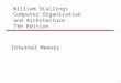 1 William Stallings Computer Organization and Architecture 7th Edition Internal Memory