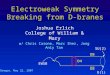 Electroweak Symmetry Breaking from D-branes Joshua Erlich College of William & Mary Title U Oregon, May 22, 2007 w/ Chris Carone, Marc Sher, Jong Anly