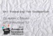 D4: Preparing for Graduation Dr. Adam C Shisler UTSD-Houston ‘12