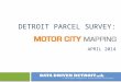A Michigan Nonprofit Association Affiliate DETROIT PARCEL SURVEY: APRIL 2014