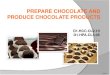 D1.HCC.CL2.13 D1.HPA.CL4.05 Slide 1. Prepare chocolate and produce chocolate products Assessment for this Unit may include:  Oral questions  Written