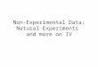 Non-Experimental Data: Natural Experiments and more on IV