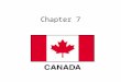 Chapter 7. Chp. 7 Section 1 Physical Geography Physical Features: - Coast Mountains, Rocky Mountains extend into Canada. - Broad plains stretch across