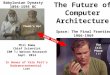 Space: The Final Frontier 1966-1969 The Future of Computer Architecture Babylonian Dynasty 1894-1595 BC Phil Emma Chief Scientist IBM TJ Watson Research