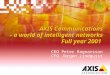 AXIS Communications - a world of intelligent networks Full year 2001 CEO Peter Ragnarsson CFO Jörgen Lindquist