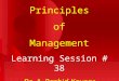 Principles of Management Learning Session # 38 Dr. A. Rashid Kausar