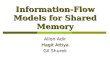 Information-Flow Models for Shared Memory Allon Adir Hagit Attiya Gil Shurek