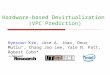 Hardware-based Devirtualization (VPC Prediction) Hyesoon Kim, Jose A. Joao, Onur Mutlu ++, Chang Joo Lee, Yale N. Patt, Robert Cohn* ++ *