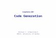 Compilation 2007 Code Generation Michael I. Schwartzbach BRICS, University of Aarhus