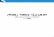 Dynamic Memory Allocation (also see pointers lectures) -L. Grewe