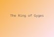 The Ring of Gyges. The story as told by Plato The story is told by Plato in his book The Republic Why be moral? The characters are: – Socrates who supports