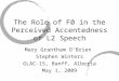 The Role of F0 in the Perceived Accentedness of L2 Speech Mary Grantham O’Brien Stephen Winters GLAC-15, Banff, Alberta May 1, 2009