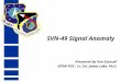 SVN-49 Signal Anomaly Presented by Tom Stansell GPSW POC: Lt. Col. James Lake, Ph.D