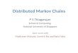 Distributed Markov Chains P S Thiagarajan School of Computing, National University of Singapore Joint work with Madhavan Mukund, Sumit K Jha and Ratul