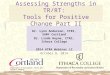 Assessing Strengths in TR/RT: Tools for Positive Change Part II Dr. Lynn Anderson, CTRS, SUNY Cortland Dr. Linda Heyne, CTRS, Ithaca College 2014 ATRA