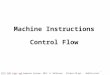 Machine Instructions Control Flow 1 ITCS 3181 Logic and Computer Systems 2015 B. Wilkinson Slides4-1B.ppt Modification date: March 24, 2015