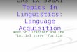 Week 5b. Transfer and the “initial state” for L2a CAS LX 500A1 Topics in Linguistics: Language Acquisition