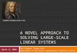 A NOVEL APPROACH TO SOLVING LARGE-SCALE LINEAR SYSTEMS Ken Habgood, Itamar Arel Department of Electrical Engineering & Computer Science GABRIEL CRAMER