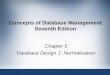 Concepts of Database Management Seventh Edition Chapter 5 Database Design 1: Normalization