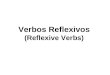 Verbos Reflexivos (Reflexive Verbs). A verb is NOT reflexive when the subject and the direct object are not the same Ex. I bathe the dog SubjectVerbDirect