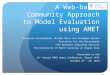 A Web-based Community Approach to Model Evaluation using AMET Saravanan Arunachalam 1, Nathan Rice 2 and Pradeepa Vennam 1 1 Institute for the Environment