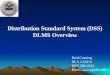 Distribution Standard System (DSS) DLMS Overview Reid Canning DLA J-6UEA DSN 586-0333 Reid.Canning@dla.mil